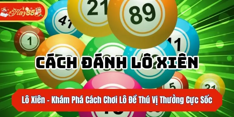 Lô Xiên - Khám Phá Cách Chơi Lô Đề Thú Vị Thưởng Cực Sốc